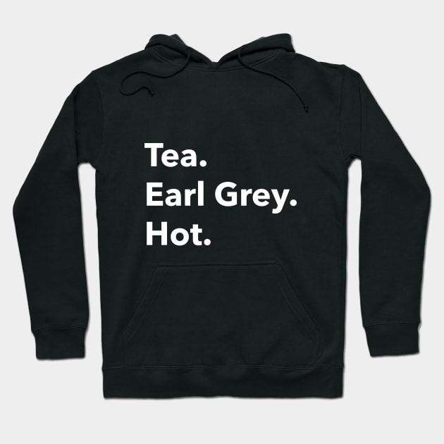 Tea. Earl Grey. Hot.  Picard Hoodie by Space Cadet Tees